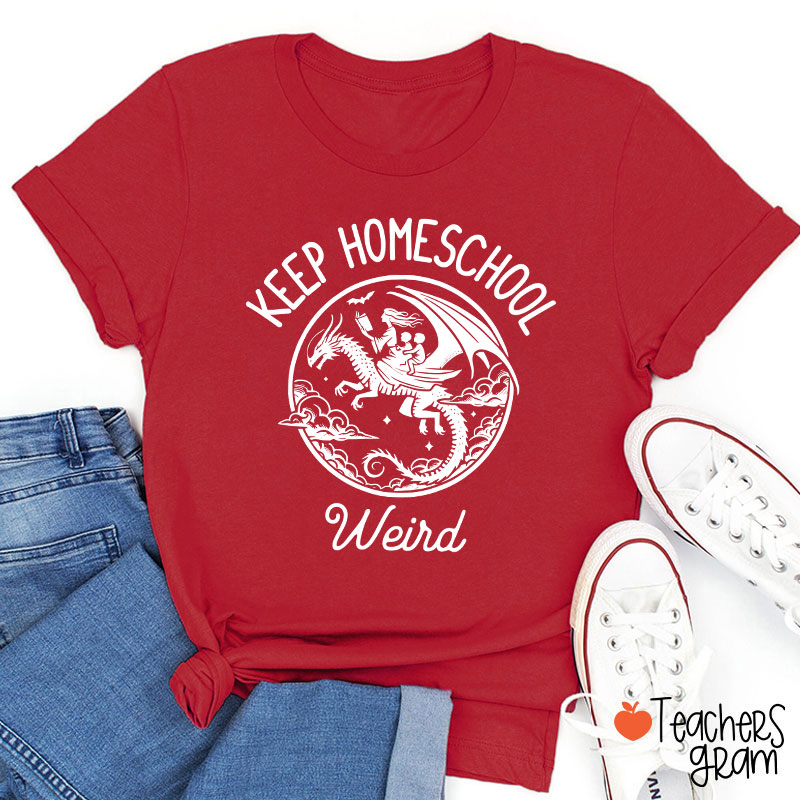 Keep Homeschool Weird Amazing Experience Teacher T-Shirt