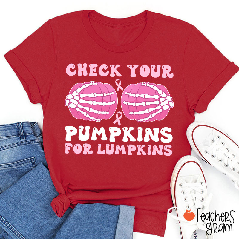 Check Your Pumpkins For Lumpkins Teacher T-Shirt