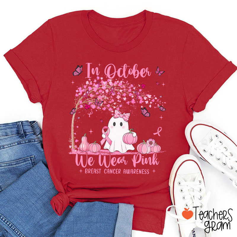 In October We Wear Pink Breast Cancer Awareness Teacher T-Shirt
