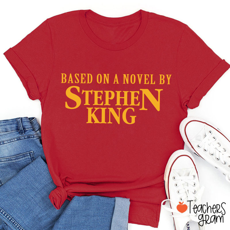 Based On A Novel By Stephen King Teacher T-Shirt Sale-Teachersgram