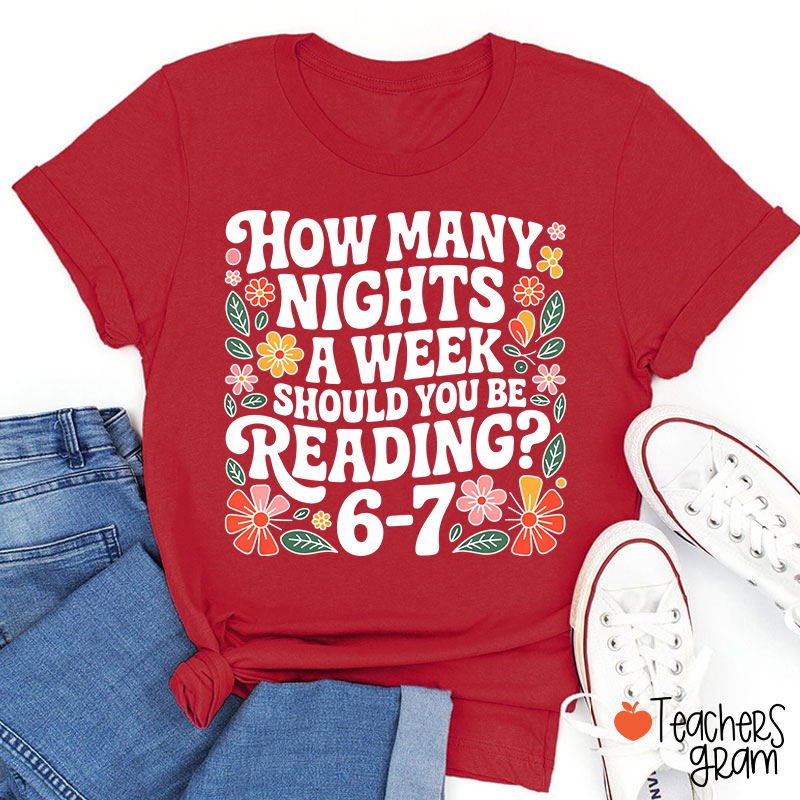 How Many Nights A Week Should You Be Reading 67 Teacher T-Shirt