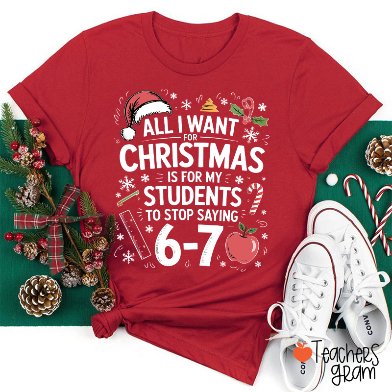All I Want For Christmas Is Teacher T-Shirt