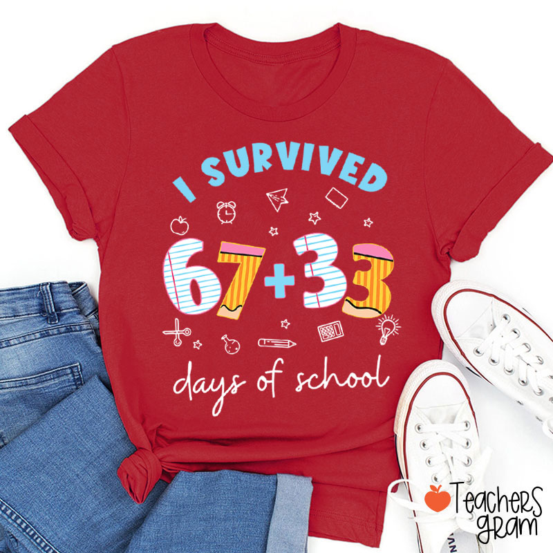 I Survived 67+33 Days Of School Teacher T-Shirt