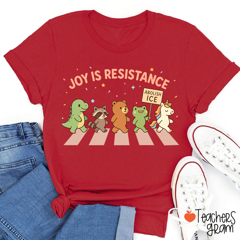 Joy Is Resistance Teacher T-Shirt
