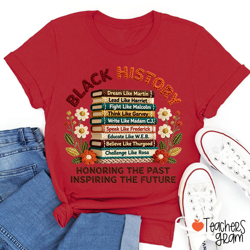 Faux Yarn Black History Honoring The Past Inspiring The Future Teacher T-Shirt