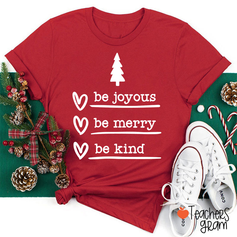 Be Joyous Be Merry Be Kind Christmas Teacher T-Shirt