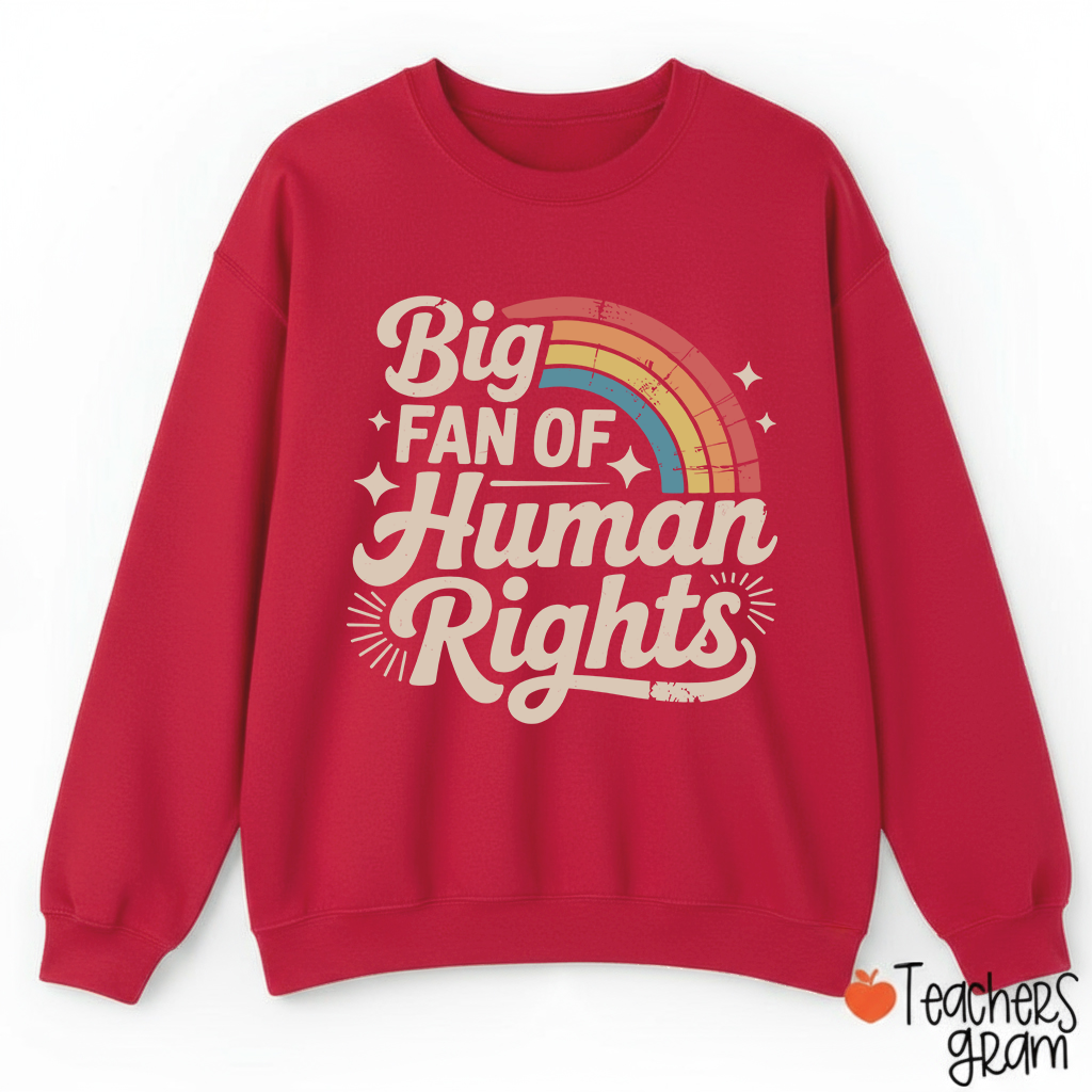 Big Fan Of Human Rights Rainbow Teacher Sweatshirt