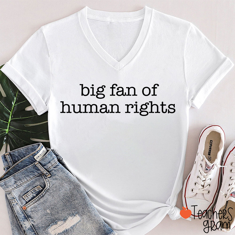 Big Fan Of Human Rights Teacher Female V-Neck T-Shirt