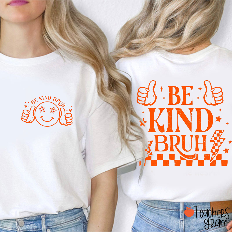 Be Kind Bruh Thumbs Up Checkerboard Teacher Two Sided T-Shirt