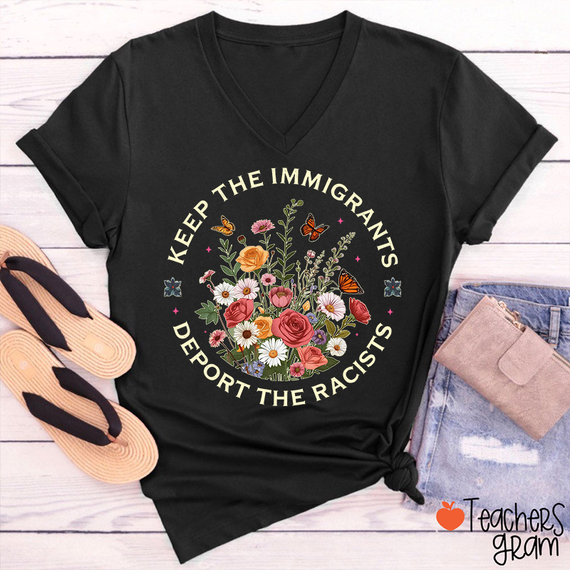 Keep The Immigrants Deport The Racists Teacher Female V-Neck T-Shirt