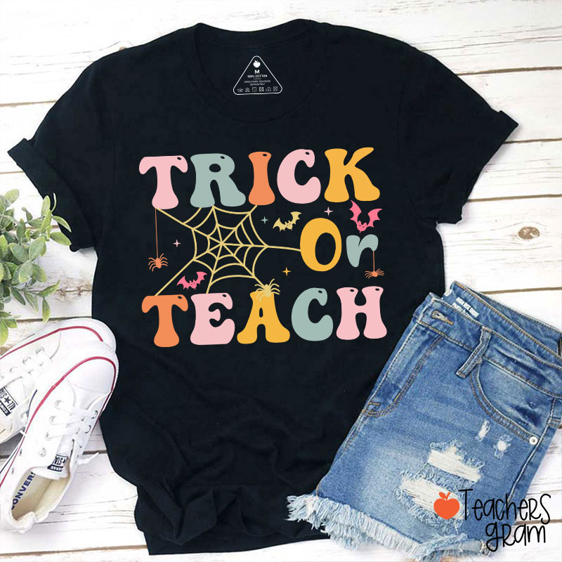 Trick Or Teach Teacher T-Shirt