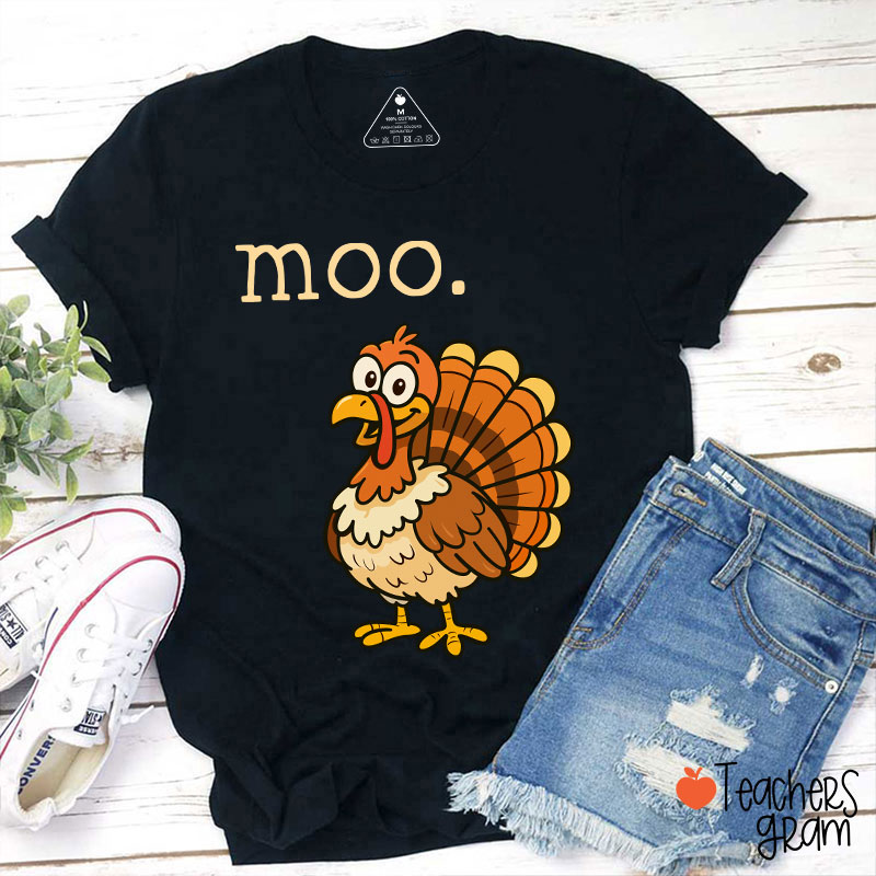 Moo Turkey Thanksgiving Teacher T-Shirt