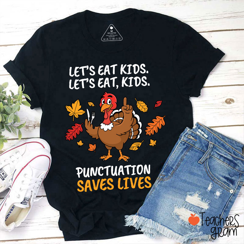 Lets Eat Kids Punctuation Turkey Teacher T-Shirt