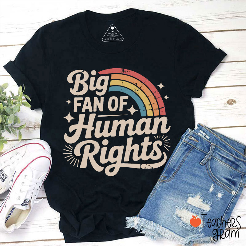 Big Fan Of Human Rights Rainbow Teacher T-Shirt