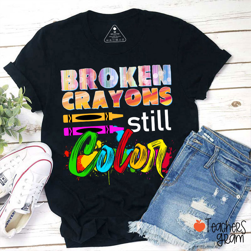 Broken Crayons Still Color T-Shirt Sale-Teachersgram