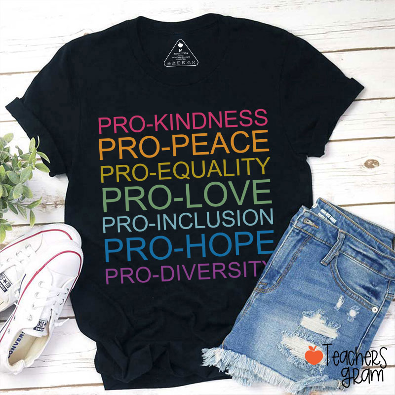 Pro Kindness Pro Peace Pro Equality Teacher T-Shirt