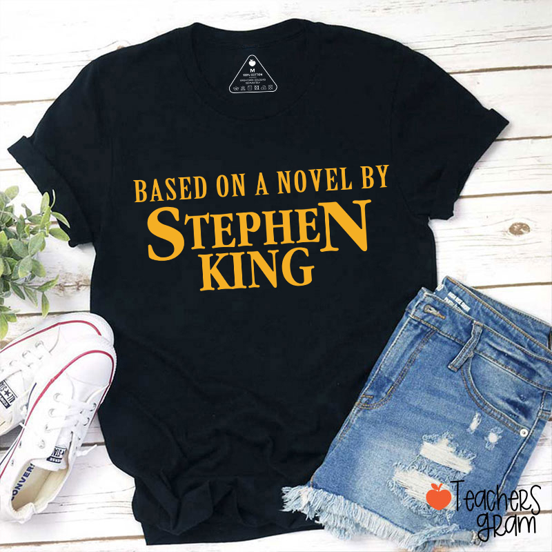 Based On A Novel By Stephen King Teacher T-Shirt