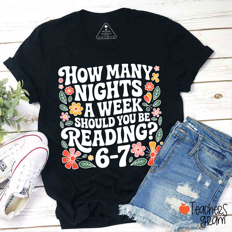 How Many Nights A Week Should You Be Reading 67 Teacher T-Shirt