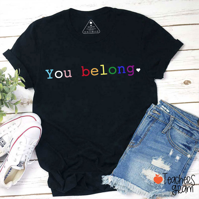 You Belong Teacher T-Shirt