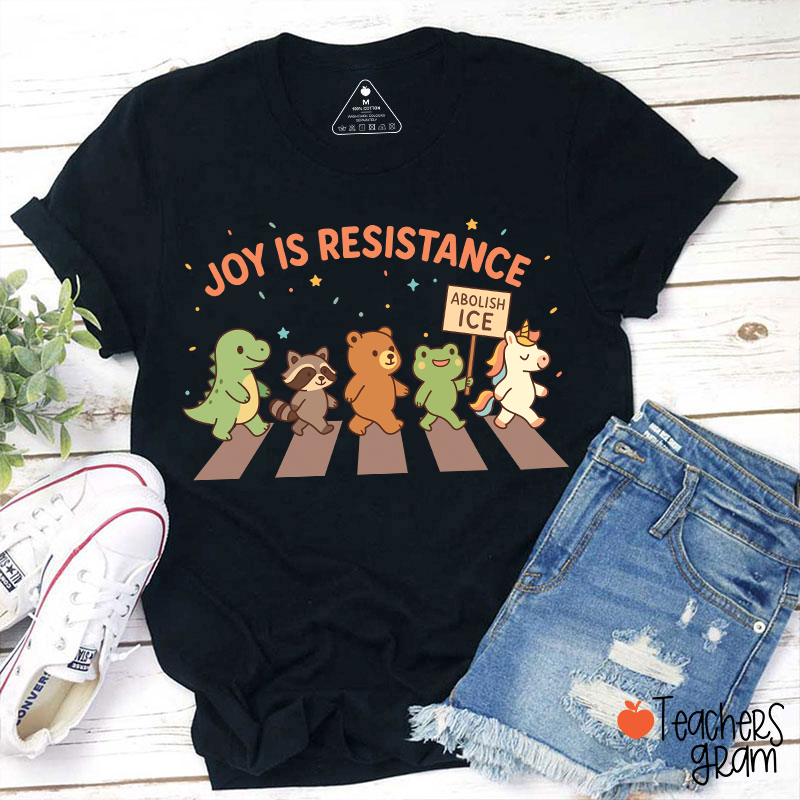 Joy Is Resistance Teacher T-Shirt
