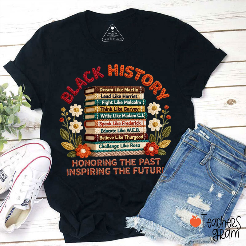 Faux Yarn Black History Honoring The Past Inspiring The Future Teacher T-Shirt