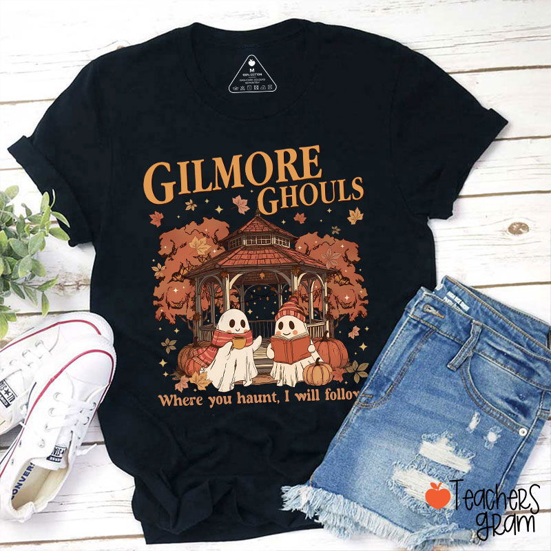 Where You Haunt I Will Follow Teacher T-Shirt
