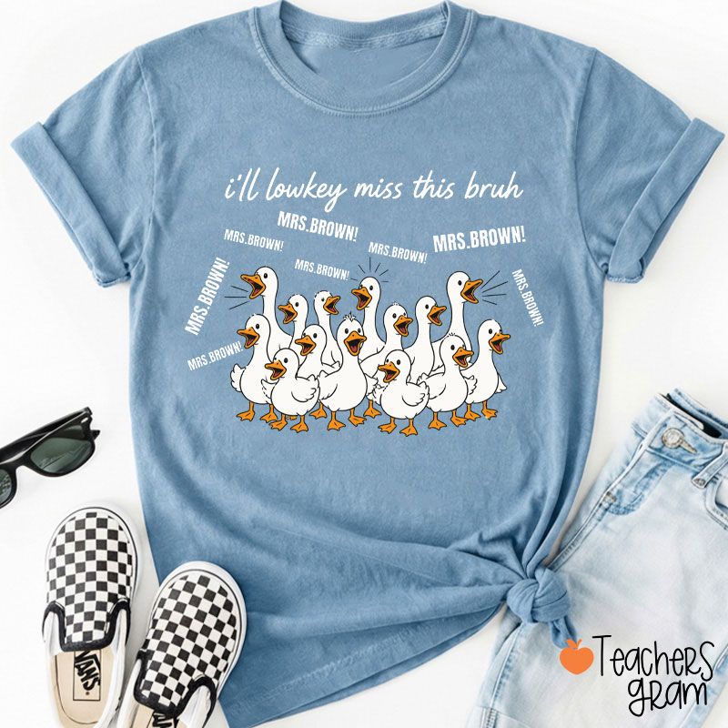 Personalized I'll Low Key Miss This Bruh Teacher T-Shirt