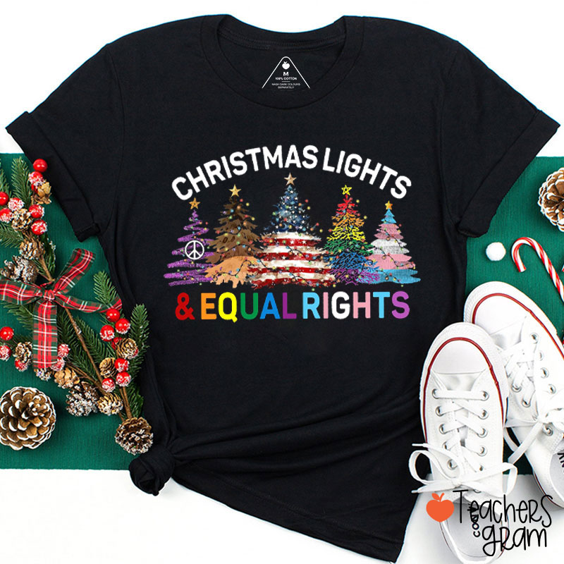 Christmas Lights And Equal Rights Colorful Trees Teacher T-Shirt