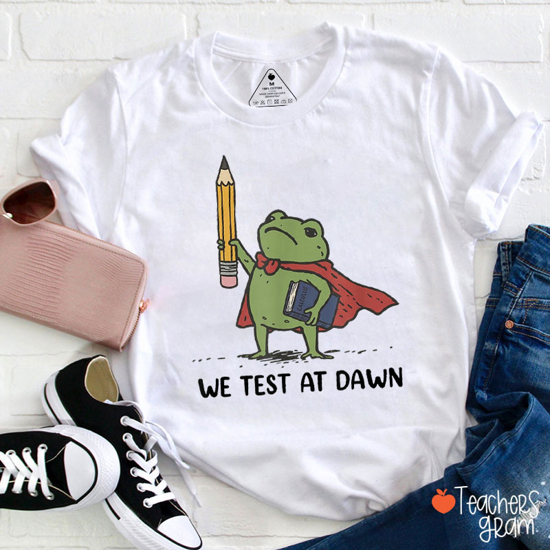We Test At Dawn Frog Teacher T-Shirt