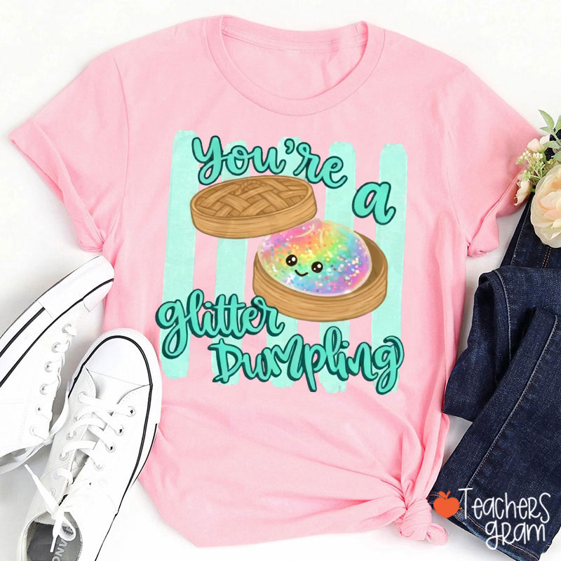 Personalized You're A Glitter Dumpling Teacher T-Shirt