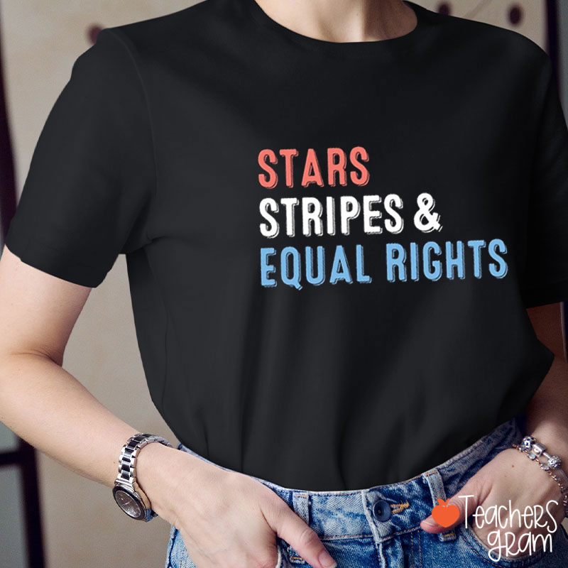 Stars Stripes And Equal Rights 4th Of July Teacher T-Shirt