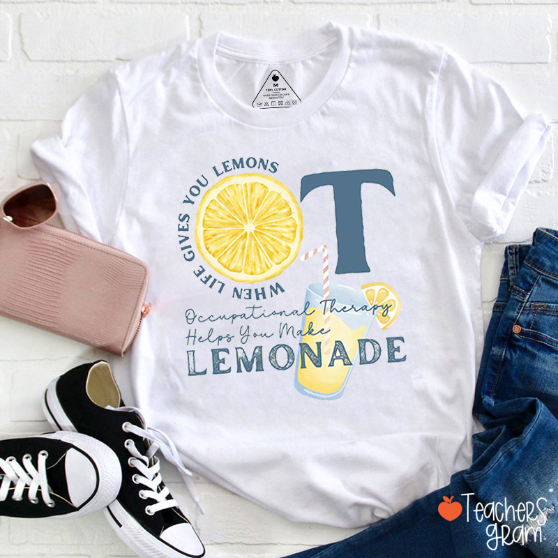 When Life Gives You Lemons Occupational Therapy Teacher T-Shirt