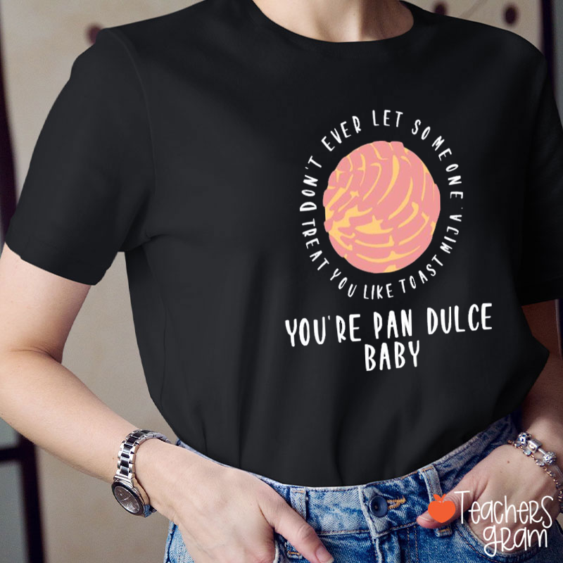 You Are Pan Dulce Baby Spanish Teacher T-Shirt