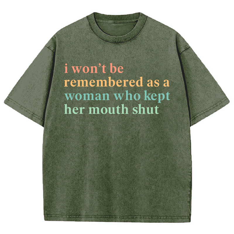 I Won't Be Remembered As A Woman Teacher Washed T-Shirt