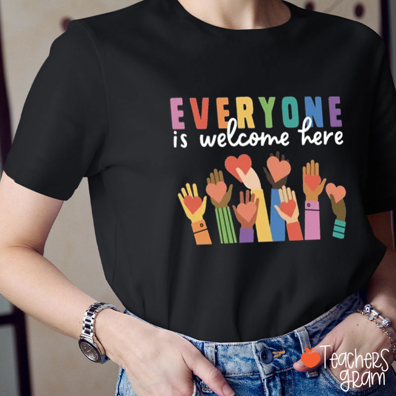 Everyone Is Welcome Here Teacher T-Shirt