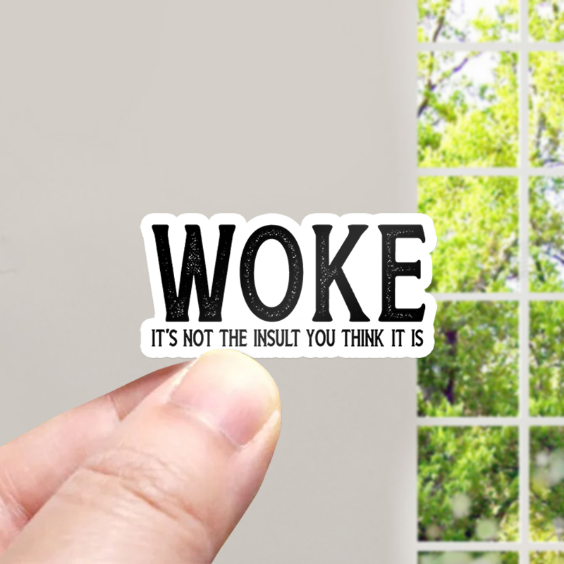 Woke It's Not The Insult You Think It Is Teacher Stickers