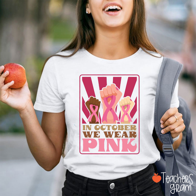 In October We Wear Pink Support Squad Teacher T-Shirt