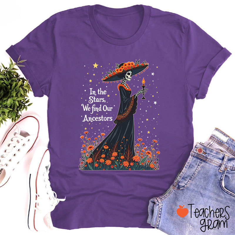 In The Stars We Find Our Ancestors Teacher T-Shirt
