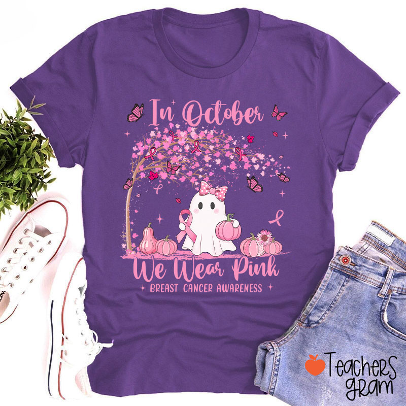In October We Wear Pink Breast Cancer Awareness Teacher T-Shirt