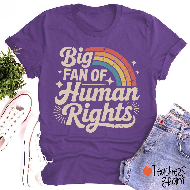 Big Fan Of Human Rights Rainbow Teacher T-Shirt
