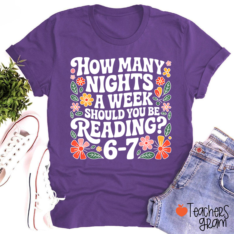 How Many Nights A Week Should You Be Reading 67 Teacher T-Shirt