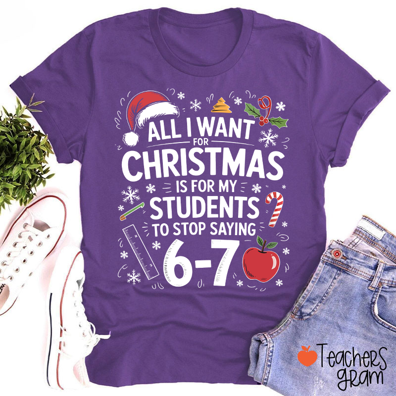 All I Want For Christmas Is Teacher T-Shirt