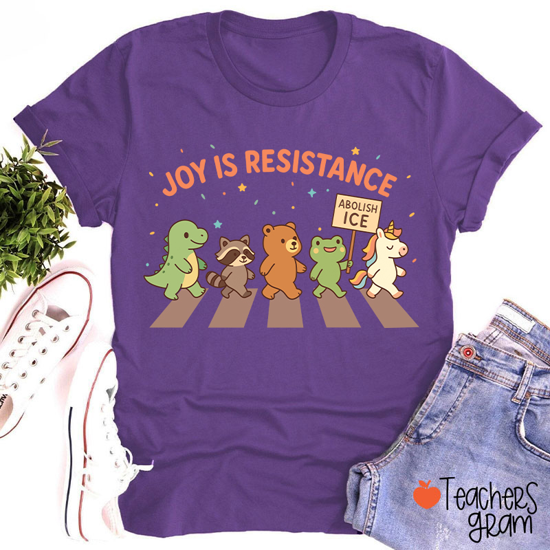 Joy Is Resistance Teacher T-Shirt