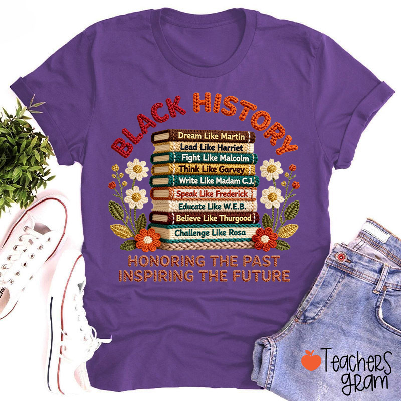 Faux Yarn Black History Honoring The Past Inspiring The Future Teacher T-Shirt