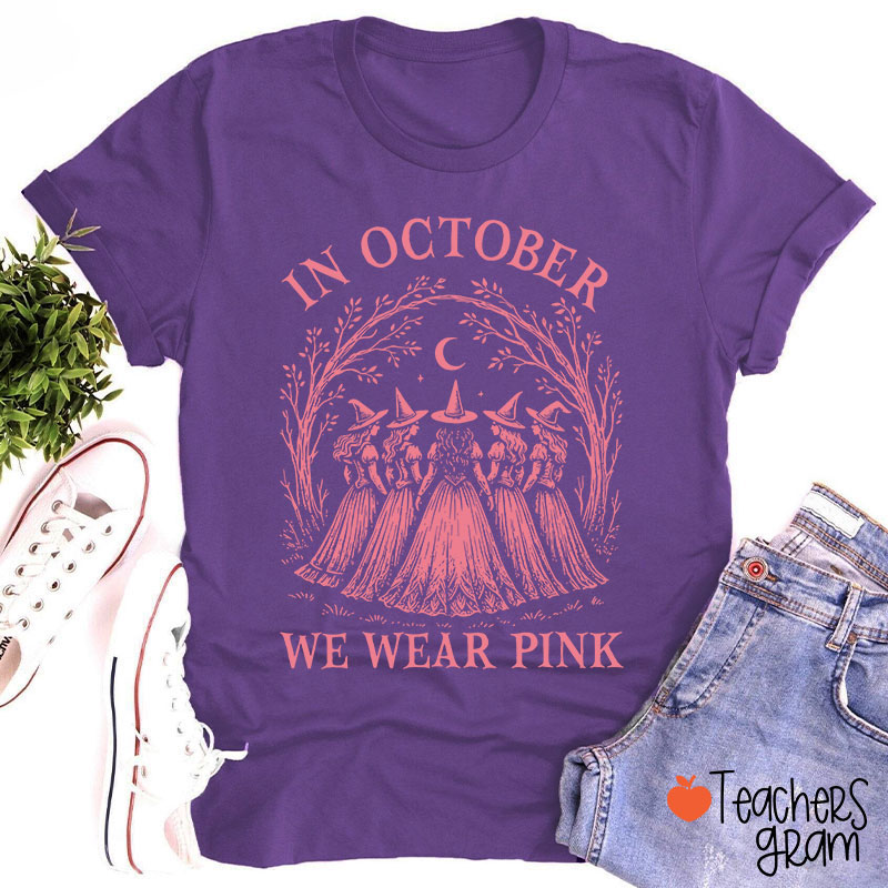 In October We Wear Pink Witch Teacher T-Shirt