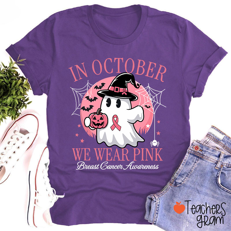 In October We Wear Pink Breast Cancer Awareness Teacher T-Shirt