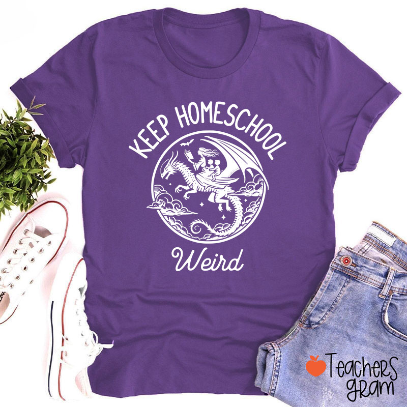Keep Homeschool Weird Amazing Experience Teacher T-Shirt