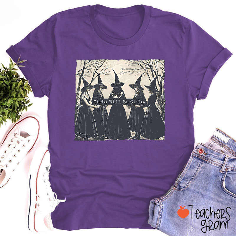 Girls Will Be Girls Teacher T-Shirt