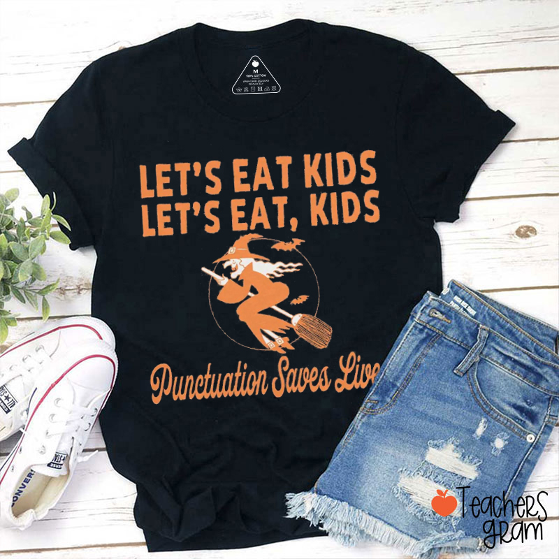 Let's Eat Kids Teacher T-Shirt