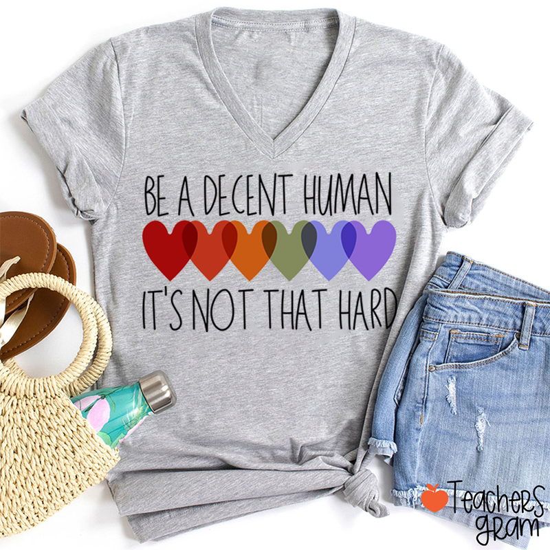 Be A Decent Human It's Not That Hard Teacher Female V-Neck T-Shirt